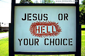 Jesus or Hell  2002 Jim Tardio Photography